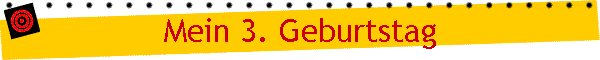 Mein 3. Geburtstag